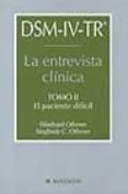 dsm-iv-tr la entrevista clinica (t. ii): el paciente dificil-9788445811894 dsm-iv-tr la entrevista clinica (t. ii): el paciente dificil-9788445811894