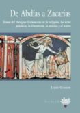 de abdias a zacarias: temas del antiguo testamento en la religion , las artes plasticas, la literatura, la musica y el teatro-louis goosen-9788446010494 de abdias a zacarias: temas del antiguo testamento en la religion , las artes plasticas, la literatura, la musica y el teatro-louis goosen-9788446010494