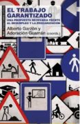 el trabajo garantizado: una propuesta necesaria frente al desempleo y la precarizacion-9788446042594 el trabajo garantizado: una propuesta necesaria frente al desempleo y la precarizacion-9788446042594