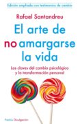 el arte de no amargarse la vida (ebook)-rafael santandreu-9788449330094 el arte de no amargarse la vida (ebook)-rafael santandreu-9788449330094