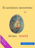 el nacimiento intrauterino del divino dali (ebook)-9788460872894 el nacimiento intrauterino del divino dali (ebook)-9788460872894