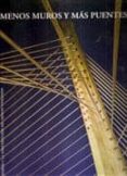 menos muros y mas puentes: la ingenieria y la construccion del es pacio civilizado-xose luis barreiro-9788461204694 menos muros y mas puentes: la ingenieria y la construccion del es pacio civilizado-xose luis barreiro-9788461204694