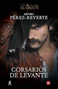 corsarios de levante (serie capitan alatriste 6)-arturo perez reverte-9788466328494 corsarios de levante (serie capitan alatriste 6)-arturo perez reverte-9788466328494