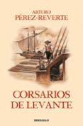 corsarios de levante (serie capitan alatriste 6)-arturo perez-reverte-9788466329194 corsarios de levante (serie capitan alatriste 6)-arturo perez-reverte-9788466329194