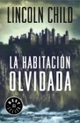 la habitacion olvidada (serie jeremy logan 4)-lincoln child-9788466338394 la habitacion olvidada (serie jeremy logan 4)-lincoln child-9788466338394