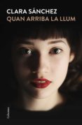 quan arriba la llum (ebook)-clara sanchez-9788466421294 quan arriba la llum (ebook)-clara sanchez-9788466421294
