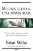 muchos cuerpos, una misma alma-brian weiss-9788466620994 muchos cuerpos, una misma alma-brian weiss-9788466620994