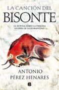 la cancion del bisonte-antonio perez henares-9788466662994 la cancion del bisonte-antonio perez henares-9788466662994
