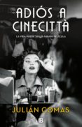 adiós a cinecittà (ebook)-julian comas-9788466663694 adiós a cinecittà (ebook)-julian comas-9788466663694