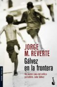 galvez en la frontera-jorge m. reverte-9788467027594 galvez en la frontera-jorge m. reverte-9788467027594