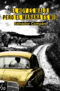 el hoy es malo, pero el mañana es mío-salvador compan vazquez-9788467039894 el hoy es malo, pero el mañana es mío-salvador compan vazquez-9788467039894