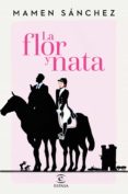 la flor y nata (ebook)-mamen sanchez-9788467047394 la flor y nata (ebook)-mamen sanchez-9788467047394