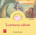 la princesa valiente (cuentos para sentir emociones) valentia-begoña ibarrola-9788467561494 la princesa valiente (cuentos para sentir emociones) valentia-begoña ibarrola-9788467561494