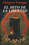 el mito de la libertad y el camino de la meditacion-chogyam trungpa-9788472453494 el mito de la libertad y el camino de la meditacion-chogyam trungpa-9788472453494