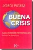 buena crisis: hacia un mundo postmaterialista-jordi pigem-9788472457294 buena crisis: hacia un mundo postmaterialista-jordi pigem-9788472457294