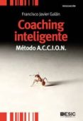 coaching inteligente: metodo a.c.c.i.o.n.-francisco javier galan-9788473567794 coaching inteligente: metodo a.c.c.i.o.n.-francisco javier galan-9788473567794