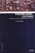ensamblando culturas: diversidad y conflicto en la globalizacion de la industria-luis reygadas-9788474329094 ensamblando culturas: diversidad y conflicto en la globalizacion de la industria-luis reygadas-9788474329094