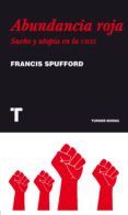 abundancia roja: sueño y utopia en la urss-francis spufford-9788475069494 abundancia roja: sueño y utopia en la urss-francis spufford-9788475069494