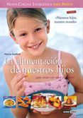 alimentacion de nuestros hijos: nueva cocina energetica para niño s-montse bradford-9788475565194 alimentacion de nuestros hijos: nueva cocina energetica para niño s-montse bradford-9788475565194