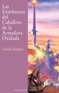 las enseñanzas del caballero de la armadura oxidada-carlos velasco-9788477208594 las enseñanzas del caballero de la armadura oxidada-carlos velasco-9788477208594