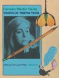 vision de nueva york (ed. facsimil)-carmen martin gaite-ignacio alvarez vara-a. b. marquez-9788478448494 vision de nueva york (ed. facsimil)-carmen martin gaite-ignacio alvarez vara-a. b. marquez-9788478448494