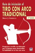guia de iniciacion al tiro con arco tradicional (2ª ed.)-brian sorrells-9788479024994 guia de iniciacion al tiro con arco tradicional (2ª ed.)-brian sorrells-9788479024994