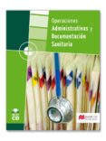 operaciones administrativas y documentacion sanitaria (grado medi o 2008)-aurelio escolar izquierdo-ildefonso juan larrañaga coll-9788479421694 operaciones administrativas y documentacion sanitaria (grado medi o 2008)-aurelio escolar izquierdo-ildefonso juan larrañaga coll-9788479421694