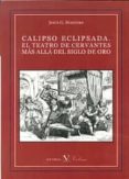 calipso eclipsada. el teatro de cervantes mas alla del siglo de o ro-jesus gonzalez maestro-9788479628994 calipso eclipsada. el teatro de cervantes mas alla del siglo de o ro-jesus gonzalez maestro-9788479628994