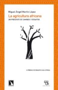 la agricultura africana: un presente de cambios y desafios-miguel angel martin lopez-9788483196694 la agricultura africana: un presente de cambios y desafios-miguel angel martin lopez-9788483196694