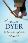 en busca del equilibrio-wayne w. dyer-9788483465394 en busca del equilibrio-wayne w. dyer-9788483465394