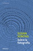 sobre la fotografia-susan sontag-9788483467794 sobre la fotografia-susan sontag-9788483467794