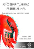 psicoespiritualidad frente al mal: una propuesta para creyentes y ateos-alberto g. ibáñez-alfonso medina arroyo-9788483529294 psicoespiritualidad frente al mal: una propuesta para creyentes y ateos-alberto g. ibáñez-alfonso medina arroyo-9788483529294