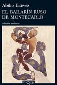 el bailarin ruso de montecarlo-abilio estevez-9788483832394 el bailarin ruso de montecarlo-abilio estevez-9788483832394