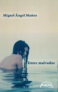 entre malvados-miguel angel muñoz-9788483932094 entre malvados-miguel angel muñoz-9788483932094