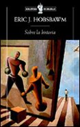 sobre la historia-e.j. hobsbawm-9788484323594 sobre la historia-e.j. hobsbawm-9788484323594