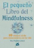 el pequeño libro del mindfulness: 10 minutos al dia para reencontrarse con la vida-patrizia collard-9788484455394 el pequeño libro del mindfulness: 10 minutos al dia para reencontrarse con la vida-patrizia collard-9788484455394