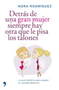 detras de una gran mujer siempre hay otra que le pisa los talones-nora rodriguez-9788484607694 detras de una gran mujer siempre hay otra que le pisa los talones-nora rodriguez-9788484607694
