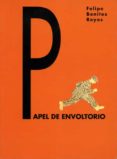 papel de envoltorio: articulos de prensa-felipe benitez reyes-9788484720294 papel de envoltorio: articulos de prensa-felipe benitez reyes-9788484720294