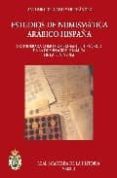 estudios de numismatica arabigo-hispana: considerada como comprob ante historico de la dominacion islamica de la peninsula-antonio delgado y hernandez-9788489512894 estudios de numismatica arabigo-hispana: considerada como comprob ante historico de la dominacion islamica de la peninsula-antonio delgado y hernandez-9788489512894