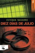 diez días de julio (ebook)-esteban navarro-9788490198094 diez días de julio (ebook)-esteban navarro-9788490198094