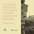 las casas colgadas y el museo de arte abstracto español-pedro miguel ibañez martinez-9788490441794 las casas colgadas y el museo de arte abstracto español-pedro miguel ibañez martinez-9788490441794