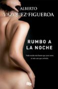rumbo a la noche-alberto vazquez figueroa-9788490704394 rumbo a la noche-alberto vazquez figueroa-9788490704394