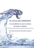 el agua que bebemos. la necesidad de un nuevo sistema de tarifas en españa (ebook)-9788490851494 el agua que bebemos. la necesidad de un nuevo sistema de tarifas en españa (ebook)-9788490851494