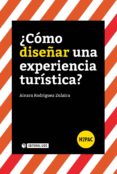 ¿como diseñar una experiencia turistica?-ainara rodríguez-zulaica-9788491165194 ¿como diseñar una experiencia turistica?-ainara rodríguez-zulaica-9788491165194