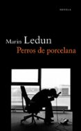 perros de porcelana-marin ledun-9788492414994 perros de porcelana-marin ledun-9788492414994