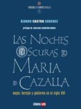las noches oscuras de maria de cazalla: mujer, herejia y gobierno en el siglo xvi-alvaro castro sanchez-9788493656294 las noches oscuras de maria de cazalla: mujer, herejia y gobierno en el siglo xvi-alvaro castro sanchez-9788493656294