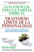 guia esencial para la familia sobre el trastorno limite de la personalidad: nuevas herramientas y tecnicas para dejar de andar sobre cascaras de huevo-randi kreger-9788493774394 guia esencial para la familia sobre el trastorno limite de la personalidad: nuevas herramientas y tecnicas para dejar de andar sobre cascaras de huevo-randi kreger-9788493774394