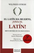 el latin ha muerto, ¡viva el latin!-wilfried stroh-9788493942694 el latin ha muerto, ¡viva el latin!-wilfried stroh-9788493942694