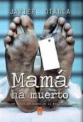 mama ha muerto-javier otaola-9788493961794 mama ha muerto-javier otaola-9788493961794