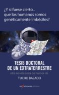 tesis doctoral de un extraterrestre (ebook)-tucho balado-9788493993894 tesis doctoral de un extraterrestre (ebook)-tucho balado-9788493993894